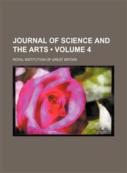 Journal of Science and the Arts (Volume 4),1154096122,9781154096125