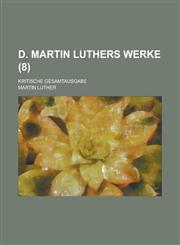 D. Martin Luthers Werke; Kritische Gesamtausgabe (8 ),1234492199,9781234492199