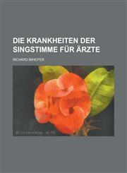 Die Krankheiten Der Singstimme Fur Arzte,1234551624,9781234551629