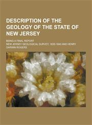 Description of the Geology of the State of New Jersey; Being a Final Report,1230260560,9781230260563