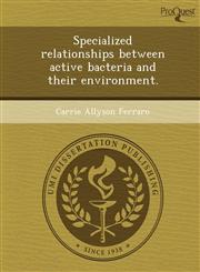 Specialized relationships between active bacteria and their environment.,1243720999,9781243720993