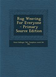Rug Weaving for Everyone - Primary Source Edition,1295462109,9781295462100