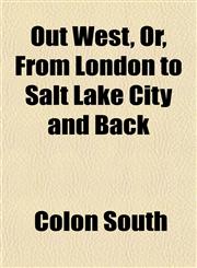 Out West, Or, From London to Salt Lake City and Back,1152031309,9781152031302