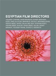 Egyptian film directors Youssef Chahine, Nasr Mahrous, Khairy Beshara, Ezzel Dine Zulficar, Ibrahim El Batout, Mohamed Khan, Daoud Abdel Sayed,115555048X,9781155550480