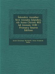 Islenzkir Annalar Sive Annales Islandici, AB Anno Christi 803 Ad Annum 1430,1289371989,9781289371982