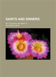 Saints and Sinners (Volume 2); Or, in Church and About It,1458968529,9781458968524