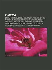 Omega Omega-Albumok, Omega-Kislemezek, Presser Gabor, Trombitas Fredi Es a Rettenetes Emberek, Kobor Janos, El Omega, Ejszak,123290077X,9781232900771