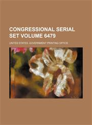Congressional serial set Volume 6479,1130700887,9781130700886