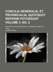 Concilia Generalia, Et Provincialia, Quotquot Reperiri Potuerunt; Item Epistolae Decretales, Et Romanor. Pontific. Vitae Volume 3, no. 2,123651341X,9781236513410
