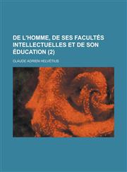 de L'Homme, de Ses Facultes Intellectuelles Et de Son Education (2 ),1234120526,9781234120528