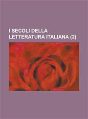 I Secoli Della Letteratura Italiana (2),115346893X,9781153468930
