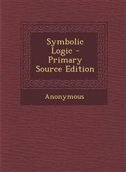 Symbolic Logic - Primary Source Edition,128749384X,9781287493846