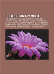 Public domain music 14th-century songs, 15th-century songs, 19th-century operas, 8th-century songs, Compositions by Antonín Dvořák,1157041876,9781157041870