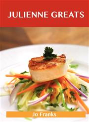 Julienne Greats Delicious Julienne Recipes, the Top 75 Julienne Recipes,1486456480,9781486456482