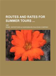Routes and rates for summer tours ; 1887,1130722147,9781130722147