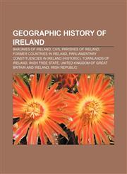 Geographic history of Ireland Baronies of Ireland, Civil parishes of Ireland, Former countries in Ireland,1157978126,9781157978121