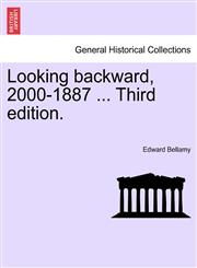 Looking backward, 2000-1887 ... Third edition.,1241204616,9781241204617