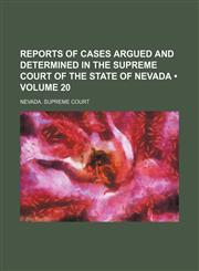 Reports of Cases Argued and Determined in the Supreme Court of the State of Nevada (Volume 20),1154257509,9781154257502