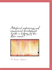 Artificial waterways and commercial development (with a history of the Erie canal),1116322935,9781116322934