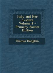 Italy and Her Invaders, Volume 4 - Primary Source Edition,1293424552,9781293424551