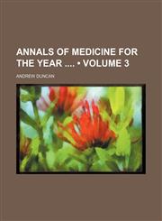 Annals of Medicine for the Year (Volume 3),1154075567,9781154075564
