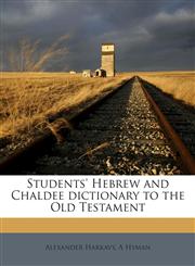 Students' Hebrew and Chaldee dictionary to the Old Testament,117291186X,9781172911868