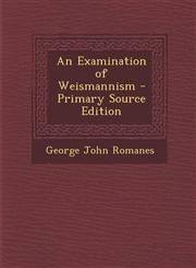 Examination of Weismannism,1287551084,9781287551089