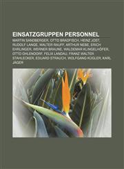 Einsatzgruppen personnel Martin Sandberger, Otto Bradfisch, Heinz Jost, Rudolf Lange, Walter Rauff, Arthur Nebe, Erich Ehrlinger,1155768523,9781155768526