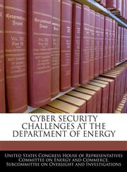 CYBER SECURITY CHALLENGES AT THE DEPARTMENT OF ENERGY,1240511337,9781240511334