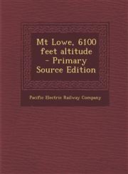 MT Lowe, 6100 Feet Altitude - Primary Source Edition,1293513385,9781293513385