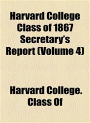Harvard College Class of 1867 Secretary's Report (Volume 4),1154526143,9781154526141