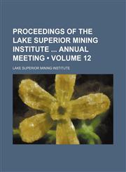 Proceedings of the Lake Superior Mining Institute Annual Meeting (Volume 12),1154391388,9781154391381