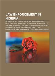 Law enforcement in Nigeria Nigerian intelligence agencies, Nigerian police officers, Prisoners and detainees of Nigeria, Wole Soyinka,115651889X,9781156518892