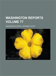Washington Reports Volume 77,1234090139,9781234090135