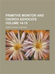 Primitive Monitor and Church Advocate Volume 14-15,1236879422,9781236879424
