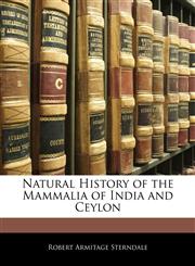 Natural History of the Mammalia of India and Ceylon,1142983315,9781142983314