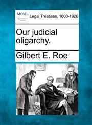 Our judicial oligarchy.,124011415X,9781240114153