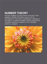 Number theory Natural number, Euler's totient function, P-adic number, Coprime, Factorial, Euclid, List of mathematical functions,1157560180,9781157560180