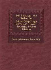 Der Papalagi die Reden des Südseehäuptlings Tuiavii aus Tiavea  - Primary Source Edition,1295823829,9781295823826