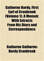 Gathorne Hardy, First Earl of Cranbrook (Volume 1); A Memoir, With Extracts From His Diary and Correspondence,1152257447,9781152257443