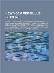 New York Red Bulls players Thierry Henry, Dwayne De Rosario, Jozy Altidore, Luke Rodgers, Rafael Márquez, Claudio Reyna, Edson Buddle,1234579391,9781234579395