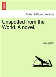 Unspotted from the World. A novel.,1241572615,9781241572617