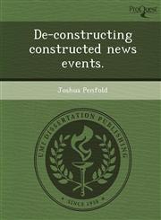 De-constructing constructed news events.,1248987136,9781248987131