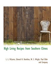 High Living Recipes from Southern Climes,114032571X,9781140325710