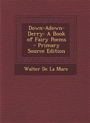 Down-Adown-Derry A Book of Fairy Poems - Primary Source Edition,129559904X,9781295599042