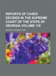 Reports of Cases Decided in the Supreme Court of the State of Georgia Volume 118,123177360X,9781231773604