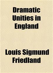 Dramatic Unities in England,1152738925,9781152738928