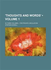 'thoughts and Words' (Volume 1); In Three Volumes for Private Circulation,1154418278,9781154418279
