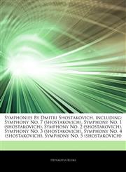 Articles On Symphonies By Dmitri Shostakovich, including Symphony No. 7 (shostakovich), Symphony No. 1 (shostakovich), Symphony No. 2 (shostakovich), Symphony No. 3 (shostakovich), Symphony No. 4 (shostakovich),1242642412,9781242642418