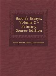 Bacon's Essays, Volume 2 - Primary Source Edition,1289912416,9781289912413